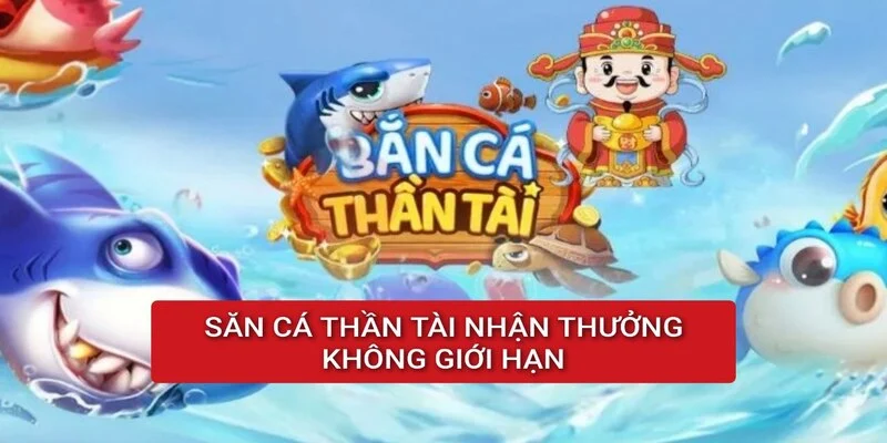 ban-ca-than-tai-thuong-khong-gioi-han