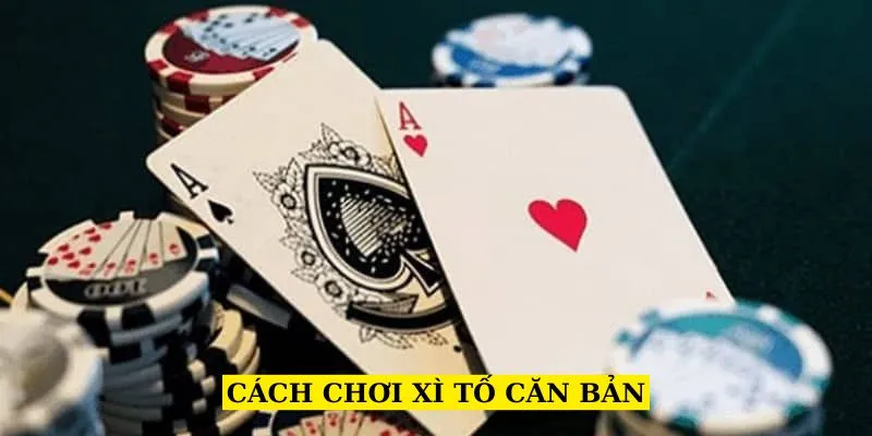 cach-choi-xi-to-can-ban