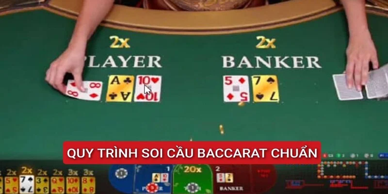 quy-trinh-soi-cau-baccarat-chuan