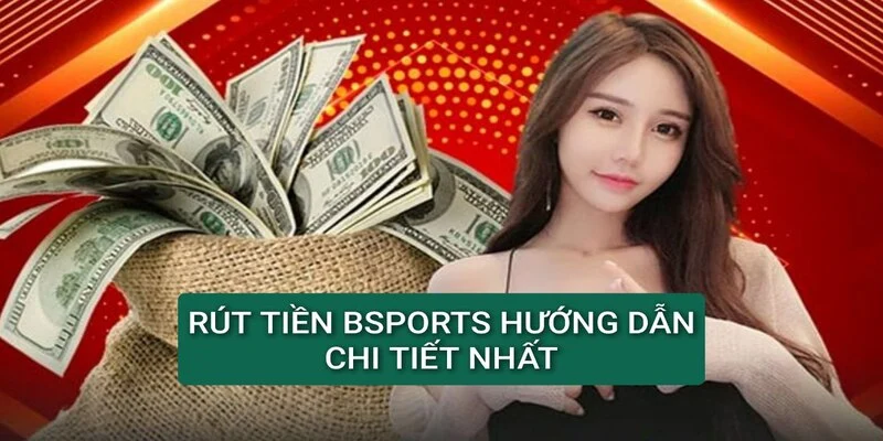 rut-tien-bsports-huong-dan-chi-tiet-nhat