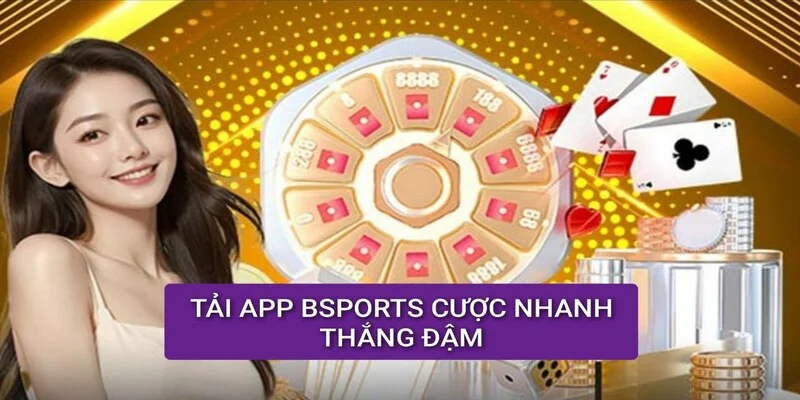 tai-app-bsports-cuoc-nhanh-thang-dam