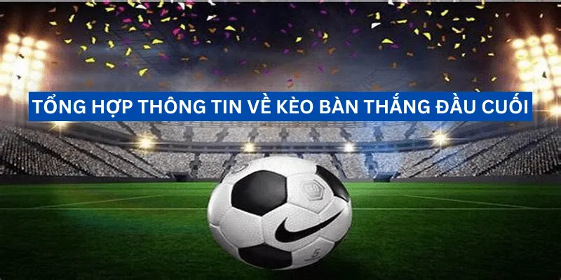 thong-tin-ve-keo-ban-thang-dau-cuoi