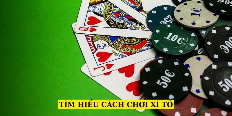 tim-hieu-cach-choi-xi-to
